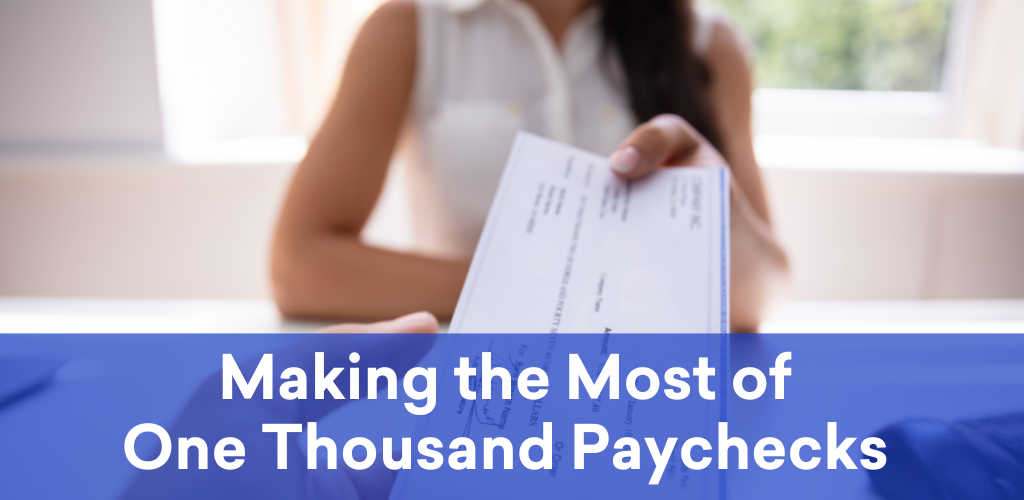 Making the Most of One Thousand Paychecks 
