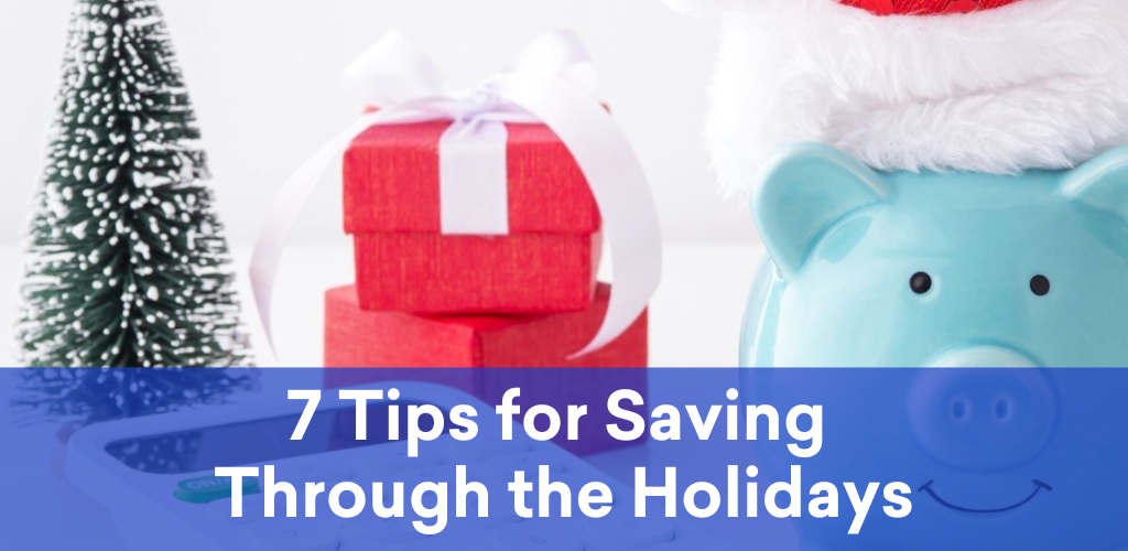 7 Tips for Saving Through the Holidays
